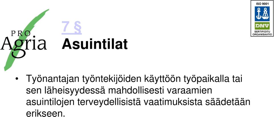 mahdollisesti varaamien asuintilojen