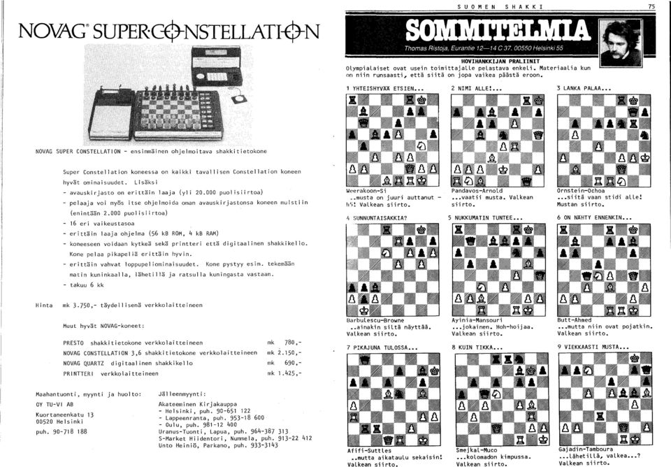 LANKA PALAA NOVAG SUPER CONSTELLATION - ensimmäinen ohjelmoitava shakkitietokone Super Constellation koneessa on kaikki tavallisen Constellation koneen hyvät ominaisuudet.