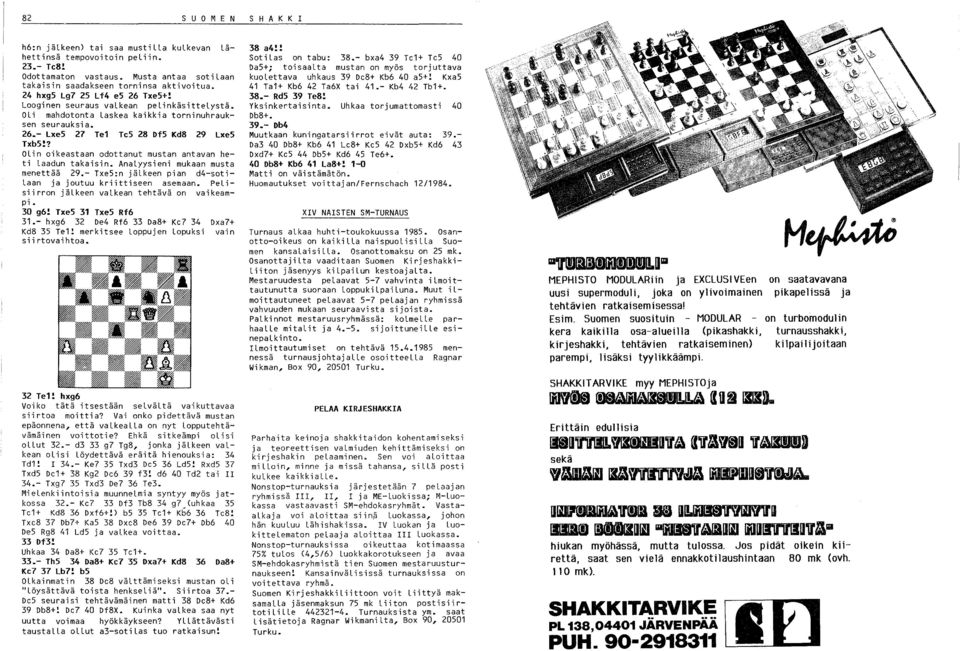 Olin oikeastaan odottanut mustan antavan heti laadun takaisin. Analyysieni mukaan musta menettää 9.- Txe5:n jälkeen pian d4-sotilaan ja joutuu kriittiseen asemaan.