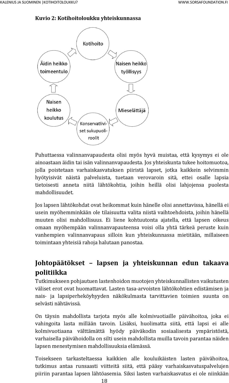 tietoisesti anneta niitä lähtökohtia, joihin heillä olisi lahjojensa puolesta mahdollisuudet.