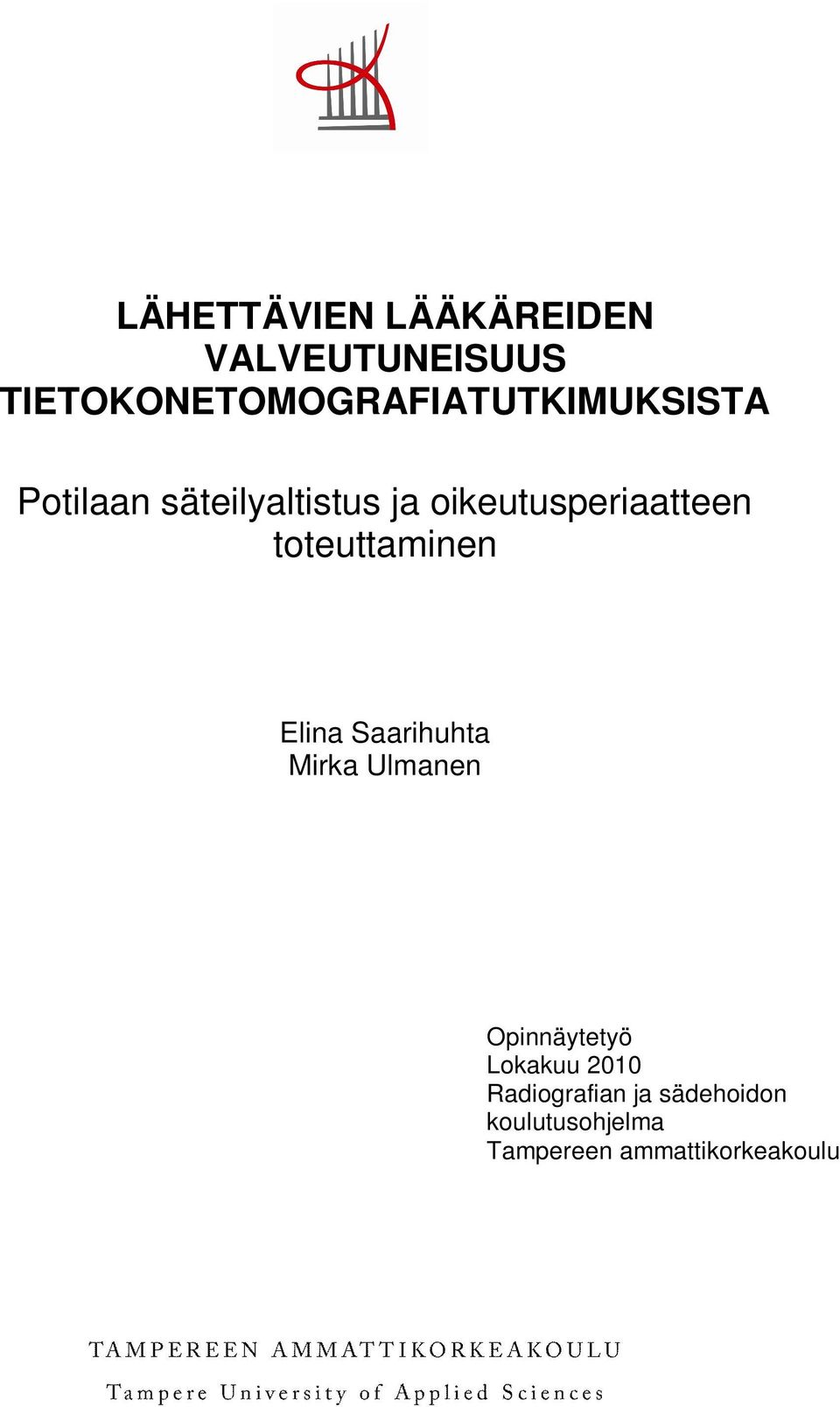 oikeutusperiaatteen toteuttaminen Elina Saarihuhta Mirka Ulmanen