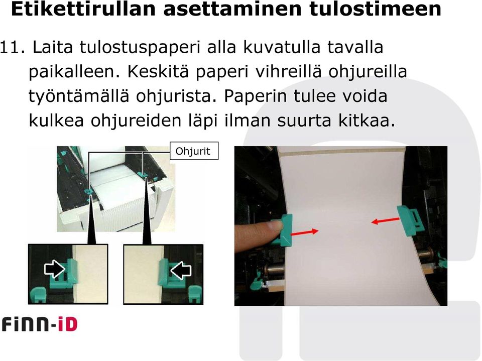 Keskitä paperi vihreillä ohjureilla työntämällä ohjurista.