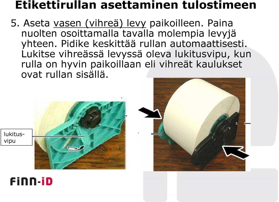 Paina nuolten osoittamalla tavalla molempia levyjä yhteen.