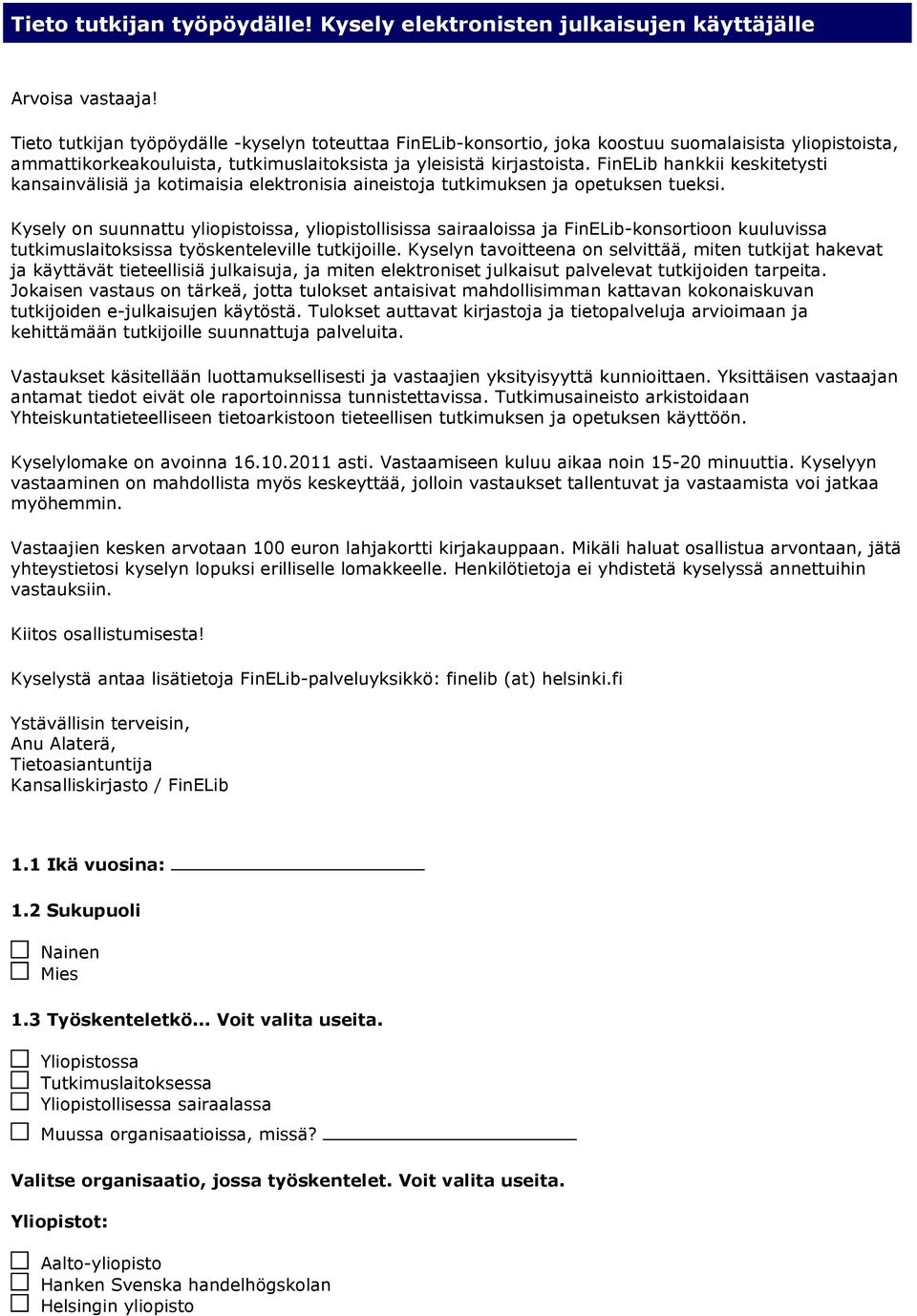 FinELib hankkii keskitetysti kansainvälisiä ja kotimaisia elektronisia aineistoja tutkimuksen ja opetuksen tueksi.