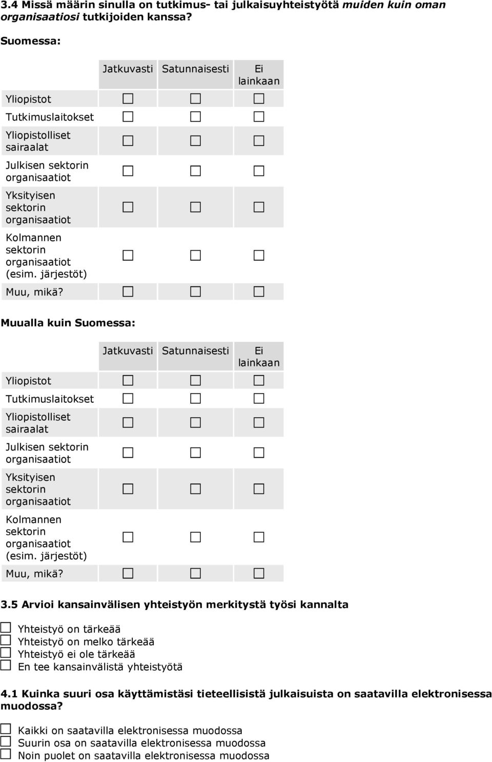 järjestöt) Jatkuvasti Satunnaisesti Ei Muualla kuin  järjestöt) Jatkuvasti Satunnaisesti Ei 3.