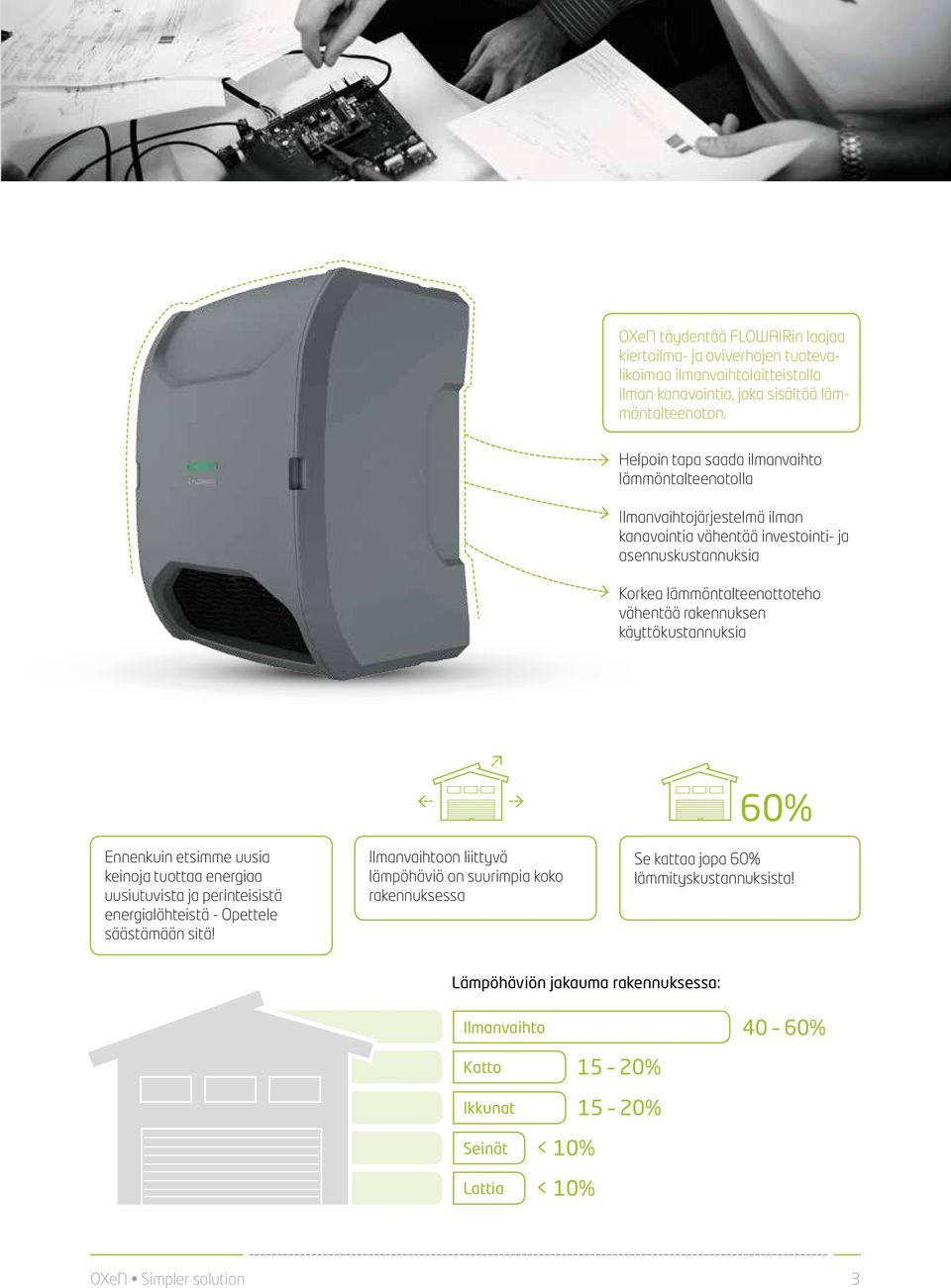 rakennuksen käyttökustannuksia Ennenkuin etsimme uusia keinoja tuottaa energiaa uusiutuvista ja perinteisistä energialähteistä - Opettele säästämään sitä!