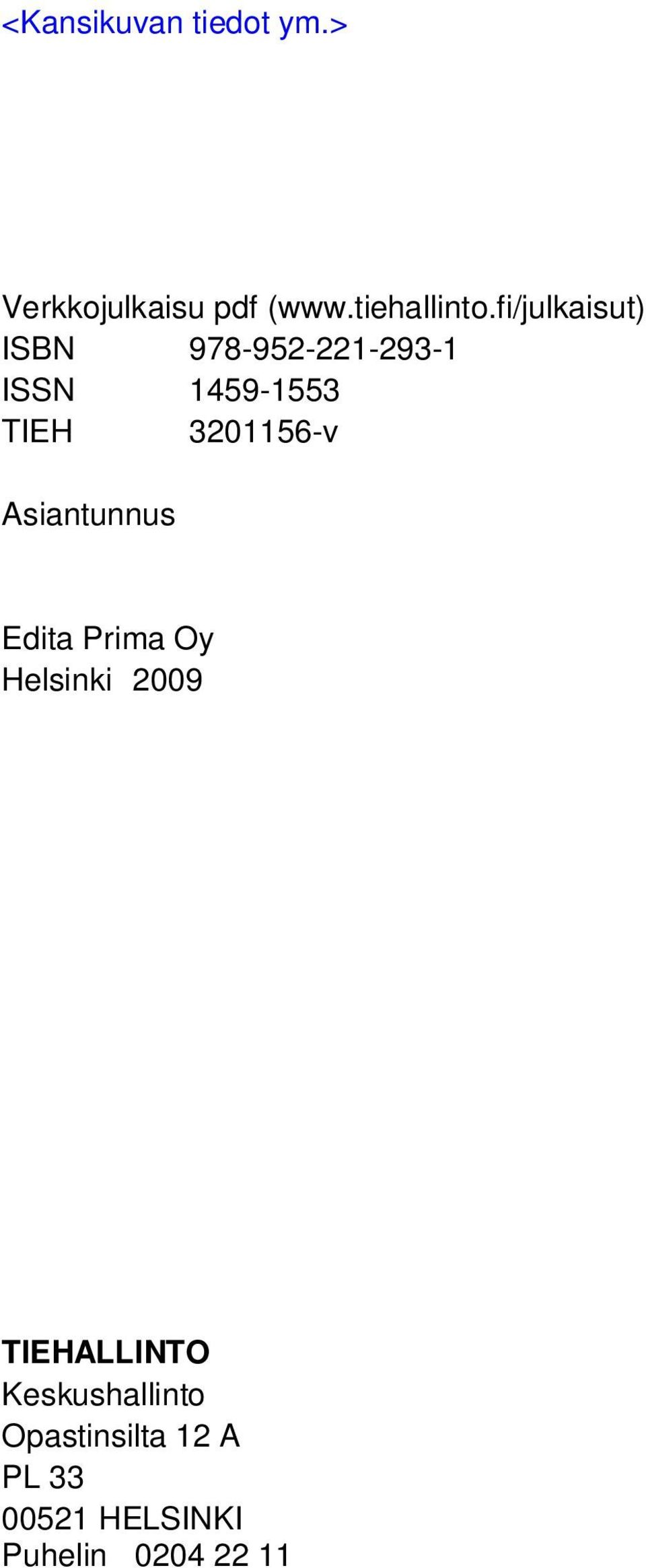 3201156-v Asiantunnus Edita Prima Oy Helsinki 2009 TIEHALLINTO