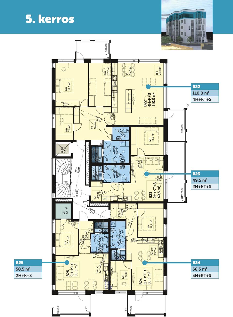 5,8 m 2 WC 2,8 m 2 10,9 m 2 5,3 m 2 7,6 m 2 25,7 m 2 4H+K+S 110,0 m 2 B22 11,9 m 2 B23 2 49,5 m 2