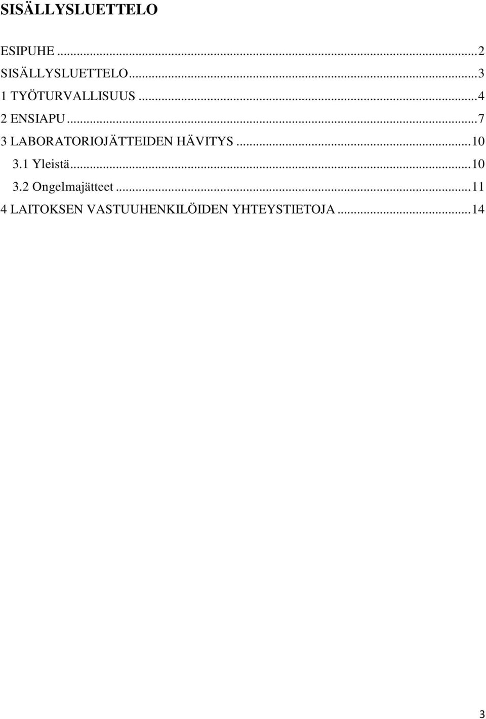 .. 7 3 LABORATORIOJÄTTEIDEN HÄVITYS... 10 3.1 Yleistä.