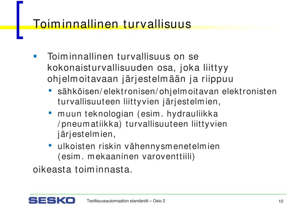 liittyvien järjestelmien, muun teknologian (esim.