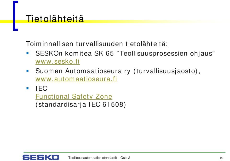 fi Suomen Automaatioseura ry (turvallisuusjaosto), www.automaatioseura.