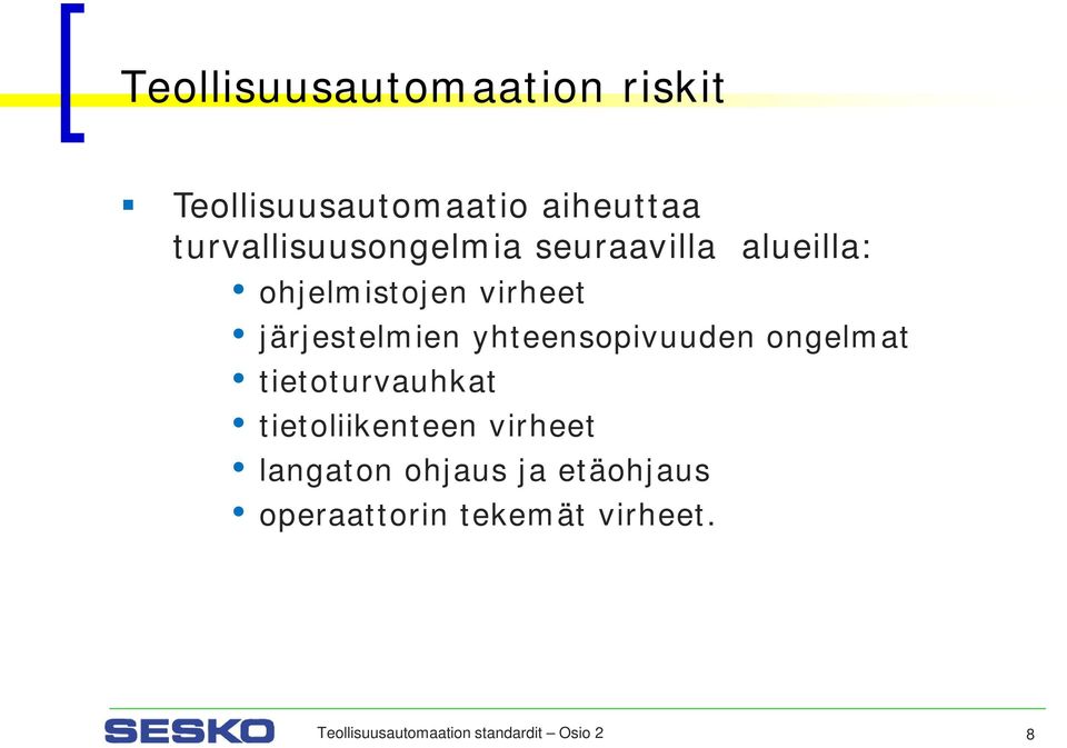 järjestelmien yhteensopivuuden ongelmat tietoturvauhkat tietoliikenteen