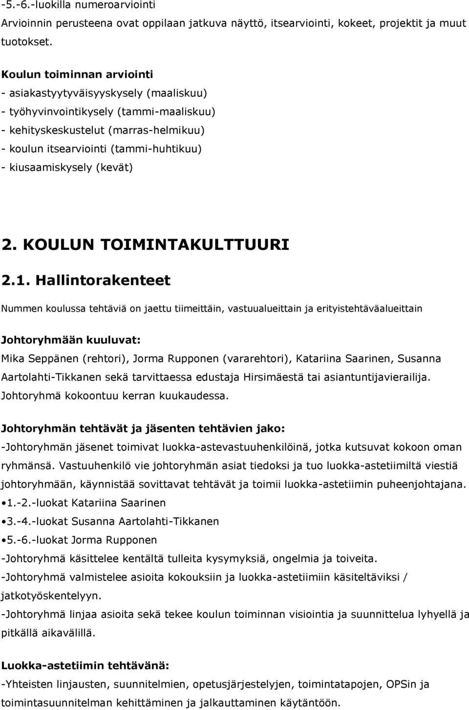 kiusaamiskysely (kevät) 2. KOULUN TOIMINTAKULTTUURI 2.1.