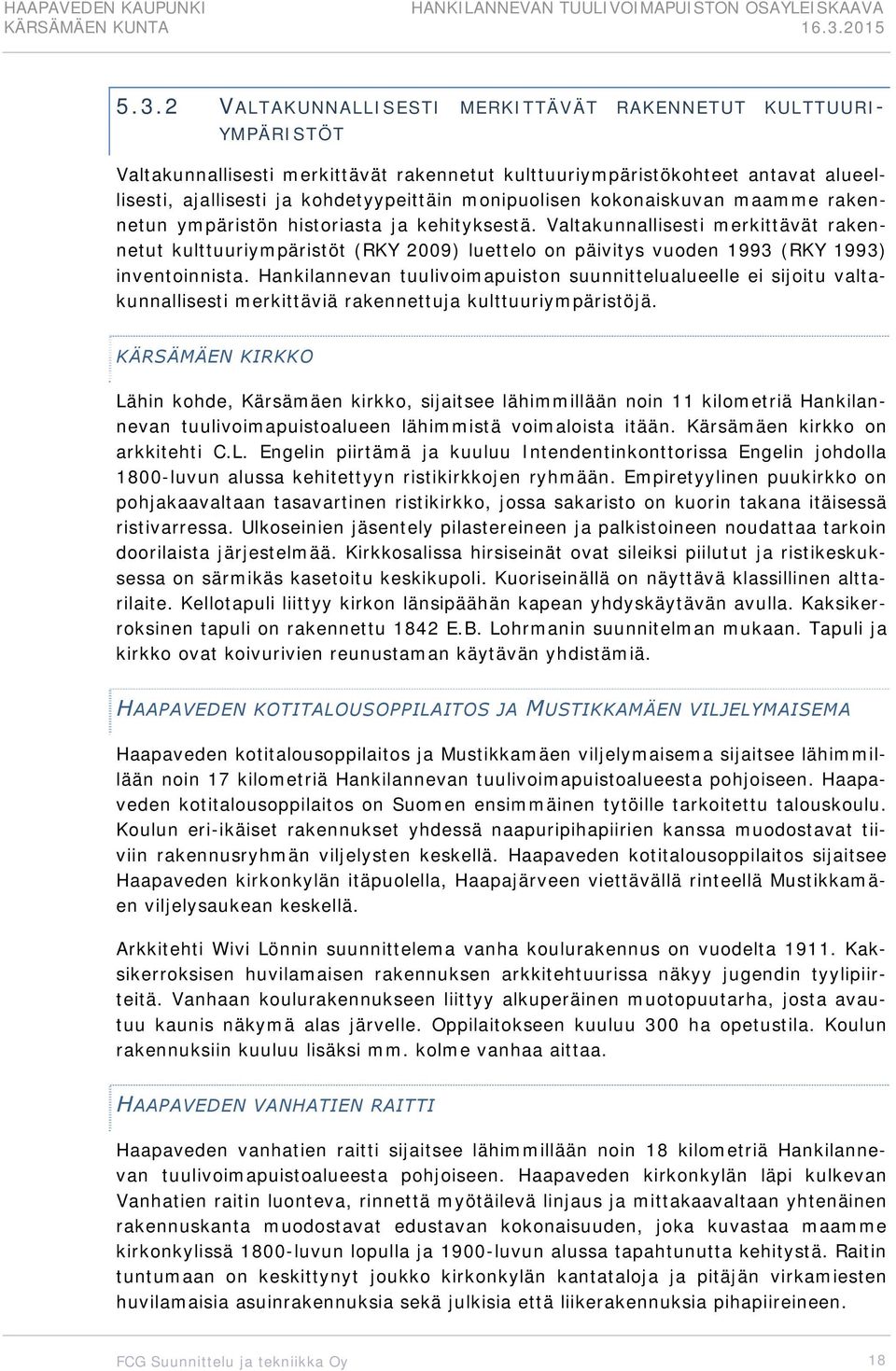 Valtakunnallisesti merkittävät rakennetut kulttuuriympäristöt (RKY 2009) luettelo on päivitys vuoden 1993 (RKY 1993) inventoinnista.