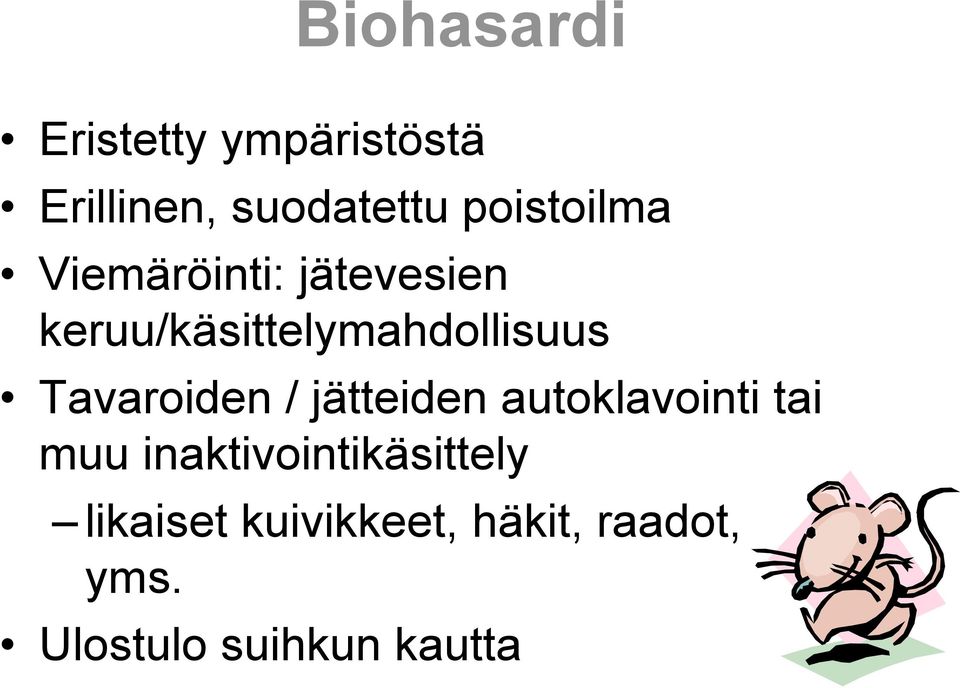 Tavaroiden / jätteiden autoklavointi tai muu