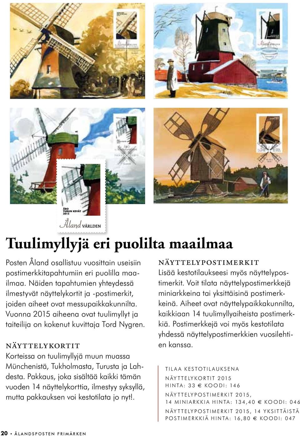 näyttelykortit Korteissa on tuulimyllyjä muun muassa Münchenistä, Tukholmasta, Turusta ja Lahdesta.