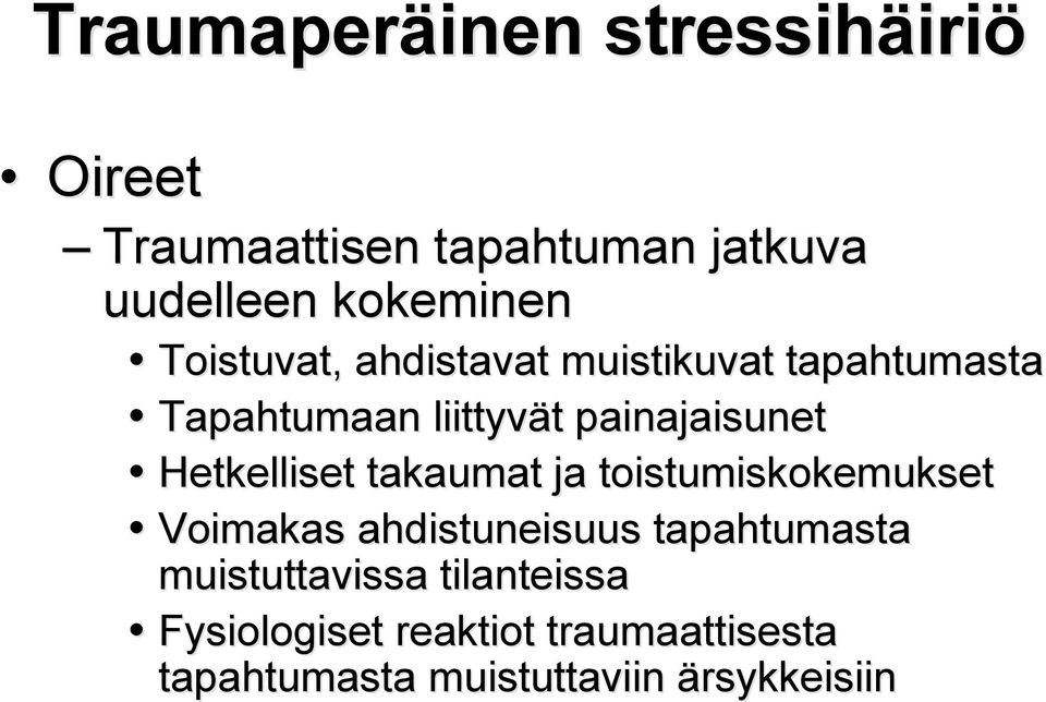 Hetkelliset takaumat ja toistumiskokemukset Voimakas ahdistuneisuus tapahtumasta