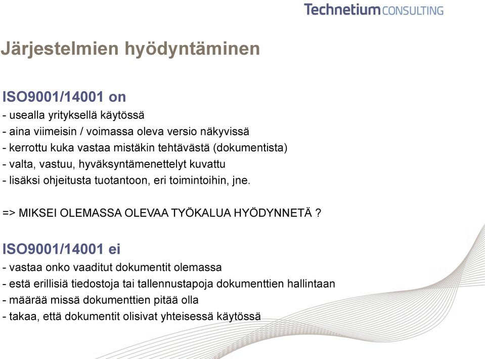 toimintoihin, jne. => MIKSEI OLEMASSA OLEVAA TYÖKALUA HYÖDYNNETÄ?