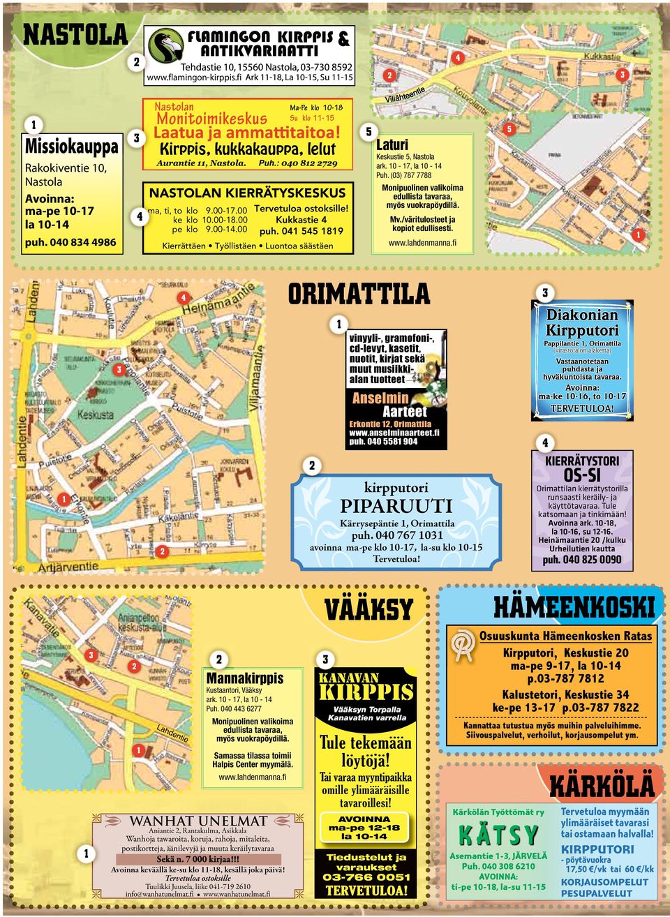 10-17, la 10-14 Puh. (03) 787 7788 Monipuolinen valikoima edullista tavaraa, myös vuokrapöydillä. Mv./väritulosteet ja kopiot edullisesti. www.lahdenmanna.