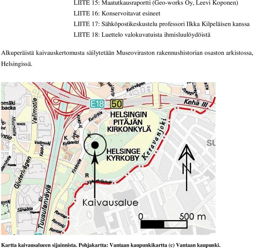 ihmisluulöydöistä Alkuperäistä kaivauskertomusta säilytetään Museoviraston rakennushistorian osaston