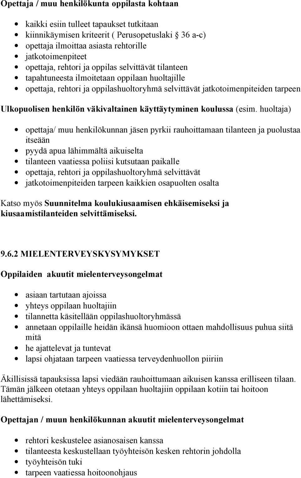 väkivaltainen käyttäytyminen koulussa (esim.