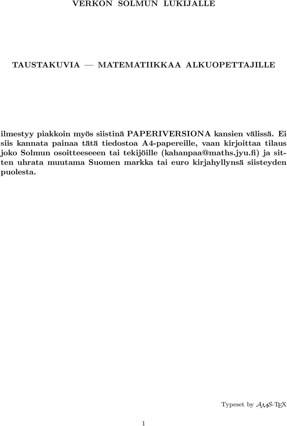 ei siis kannata painaa tätä tiedostoa A4-papereille, vaan kirjoittaa tilaus joko Solmun