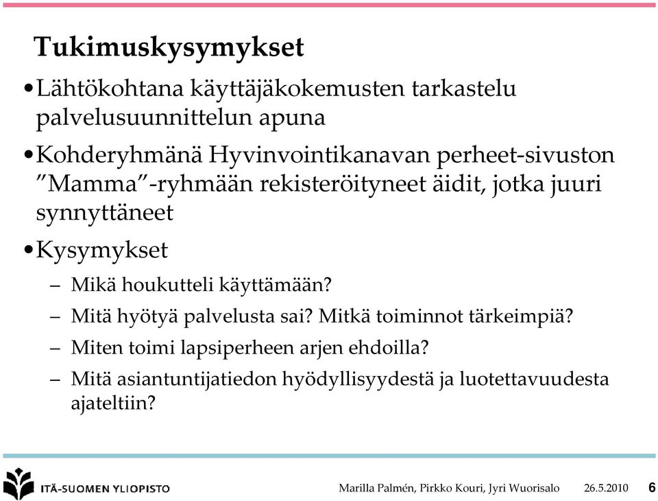 houkutteli käyttämään? Mitä hyötyä palvelusta sai? Mitkä toiminnot tärkeimpiä?