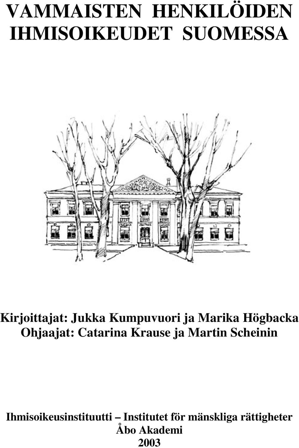 Ohjaajat: Catarina Krause ja Martin Scheinin