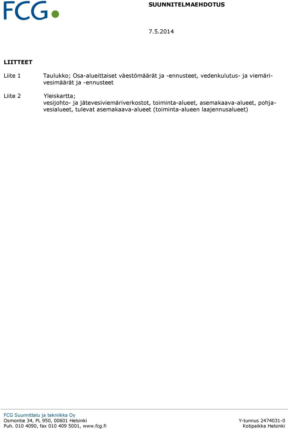 asemakaava-alueet, pohjavesialueet, tulevat asemakaava-alueet (toiminta-alueen laajennusalueet) FCG Suunnittelu ja