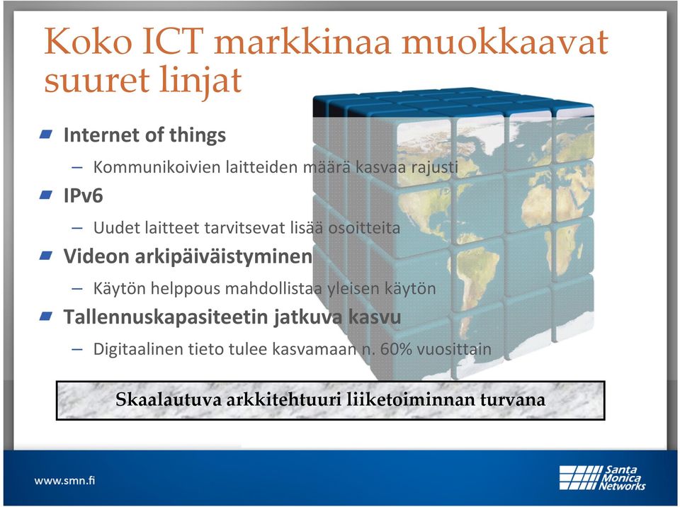 arkipäiväistyminen Käytön helppous mahdollistaa yleisen käytön Tallennuskapasiteetin jatkuva