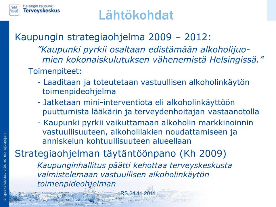 lääkärin ja terveydenhoitajan vastaanotolla - Kaupunki pyrkii vaikuttamaan alkoholin markkinoinnin vastuullisuuteen, alkoholilakien noudattamiseen ja anniskelun