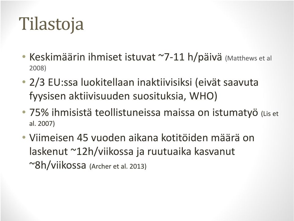 ihmisistä teollistuneissa maissa on istumatyö (Liset al.