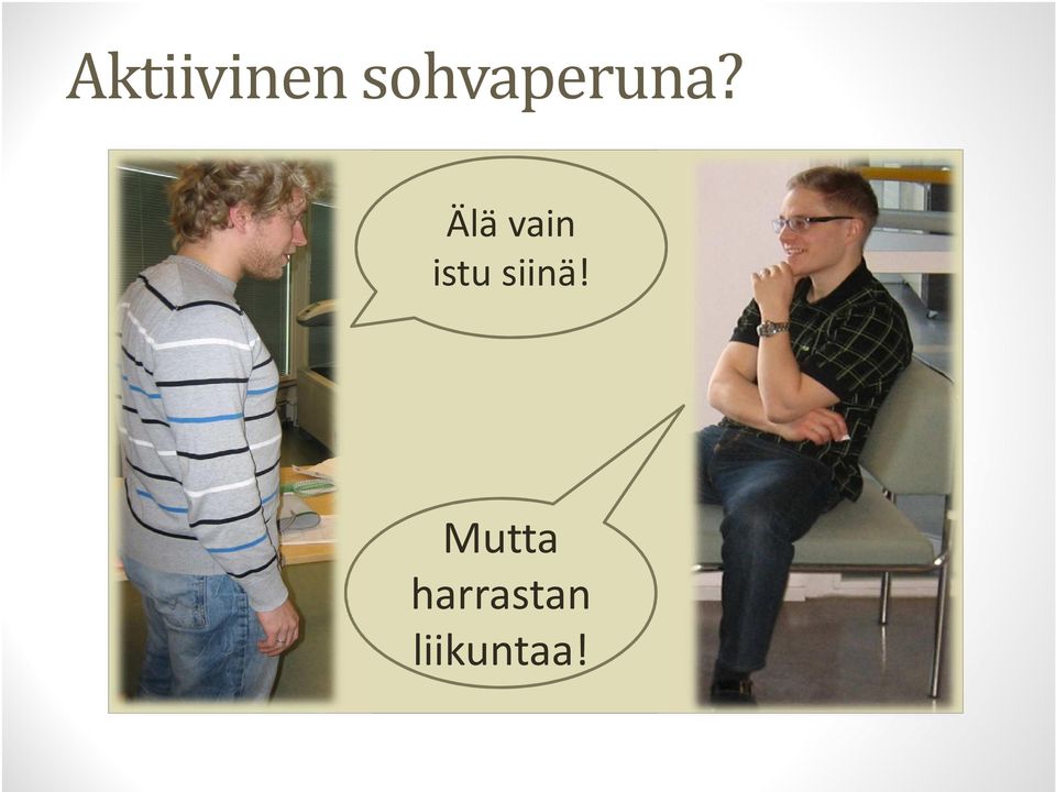 Älä vain istu