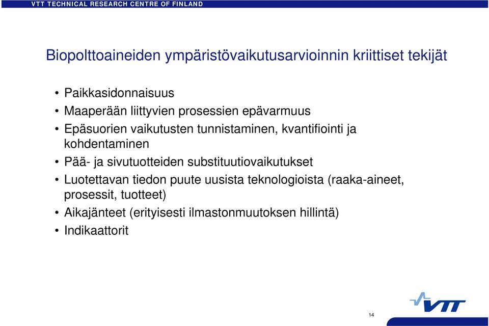 kohdentaminen Pää- ja sivutuotteiden substituutiovaikutukset Luotettavan tiedon puute uusista