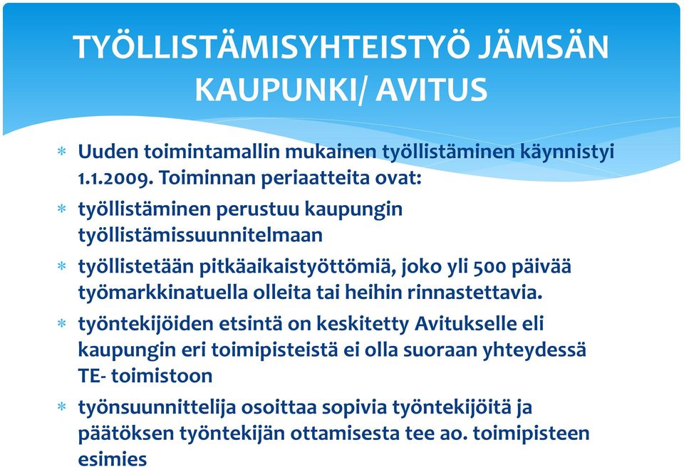 500 päivää työmarkkinatuella olleita tai heihin rinnastettavia.
