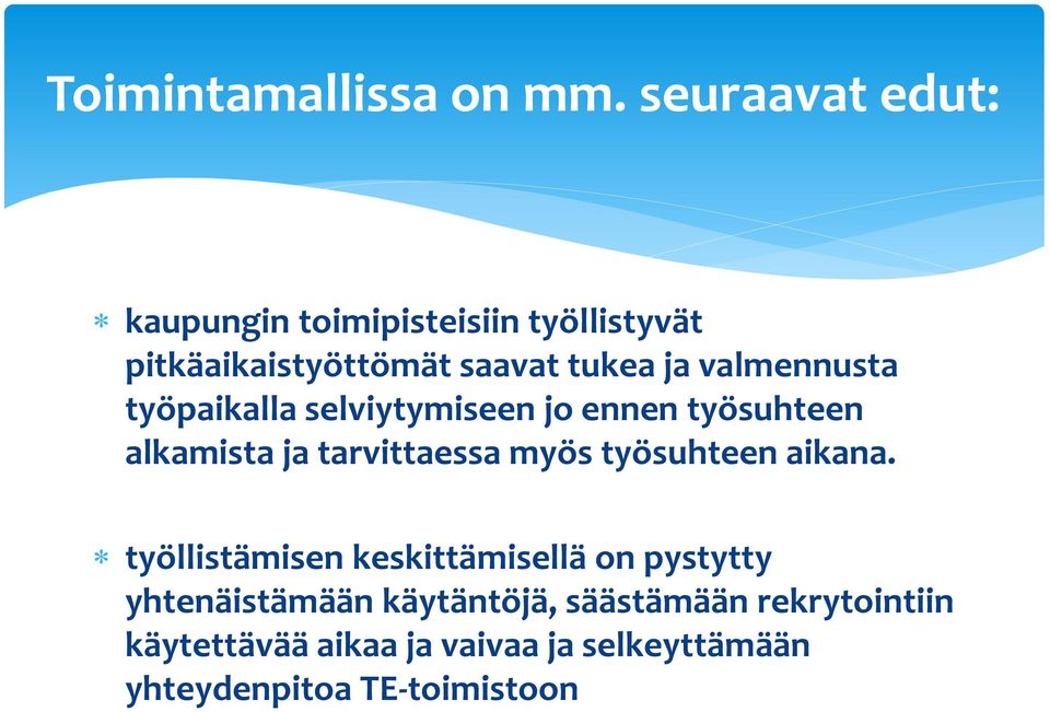 valmennusta työpaikalla selviytymiseen jo ennen työsuhteen alkamista ja tarvittaessa myös