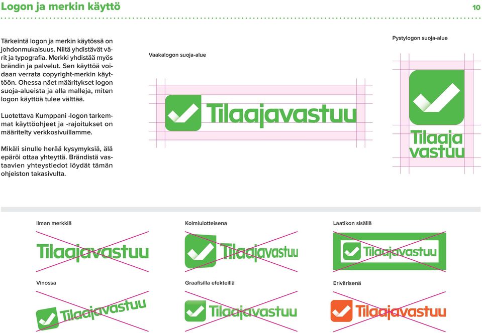 Luotettava Kumppani -logon tarkemmat käyttöohjeet ja -rajoitukset on määritelty verkkosivuillamme. Mikäli sinulle herää kysymyksiä, älä epäröi ottaa yhteyttä.