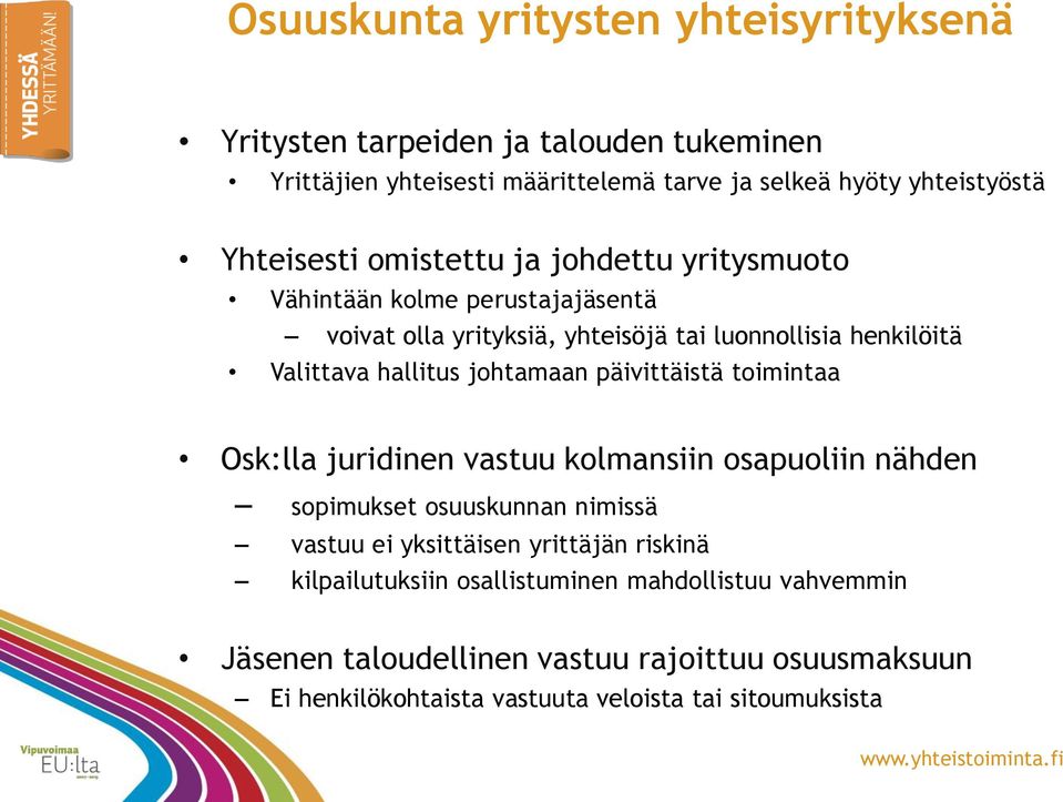 hallitus johtamaan päivittäistä toimintaa Osk:lla juridinen vastuu kolmansiin osapuoliin nähden sopimukset osuuskunnan nimissä vastuu ei yksittäisen