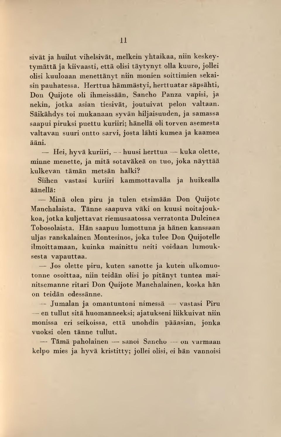 Säikähdys toi m ukanaan syvän hiljaisuuden, ja sam assa saapui piruksi p u ettu kuriiri; hänellä oli torven asem esta v altav an suuri ontto sarvi, josta lähti kum ea ja kaam ea ääni.