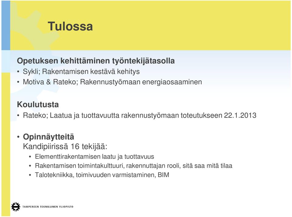 22.1.2013 Opinnäytteitä Kandipiirissä 16 tekijää: Elementtirakentamisen laatu ja tuottavuus