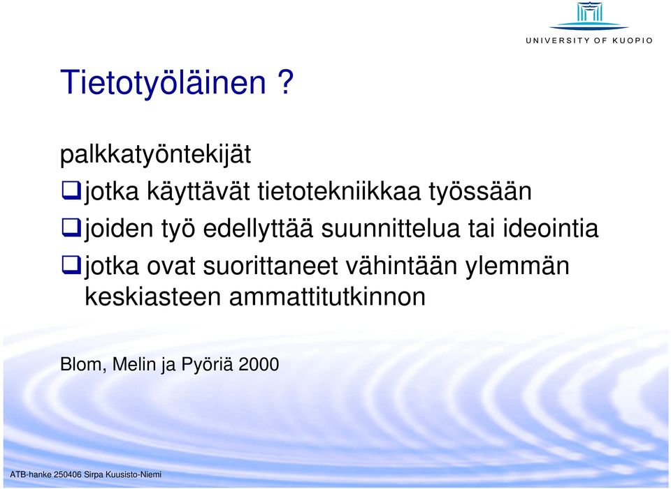 työssään joiden työ edellyttää suunnittelua tai