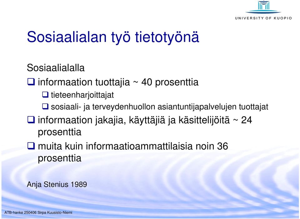 asiantuntijapalvelujen tuottajat informaation jakajia, käyttäjiä ja