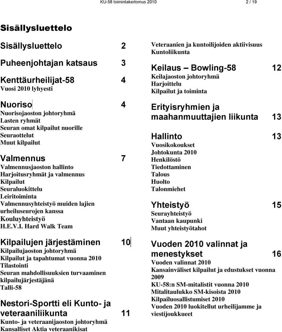 urheiluseurojen kanssa Kouluyhteistyö H.E.V.I.