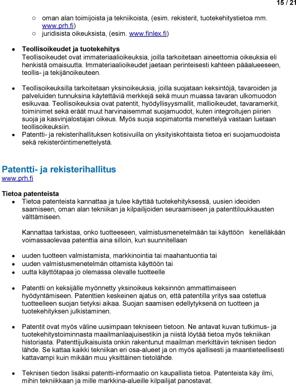 Immateriaaliikeudet jaetaan perinteisesti kahteen pääalueeseen, tellis- ja tekijänikeuteen.