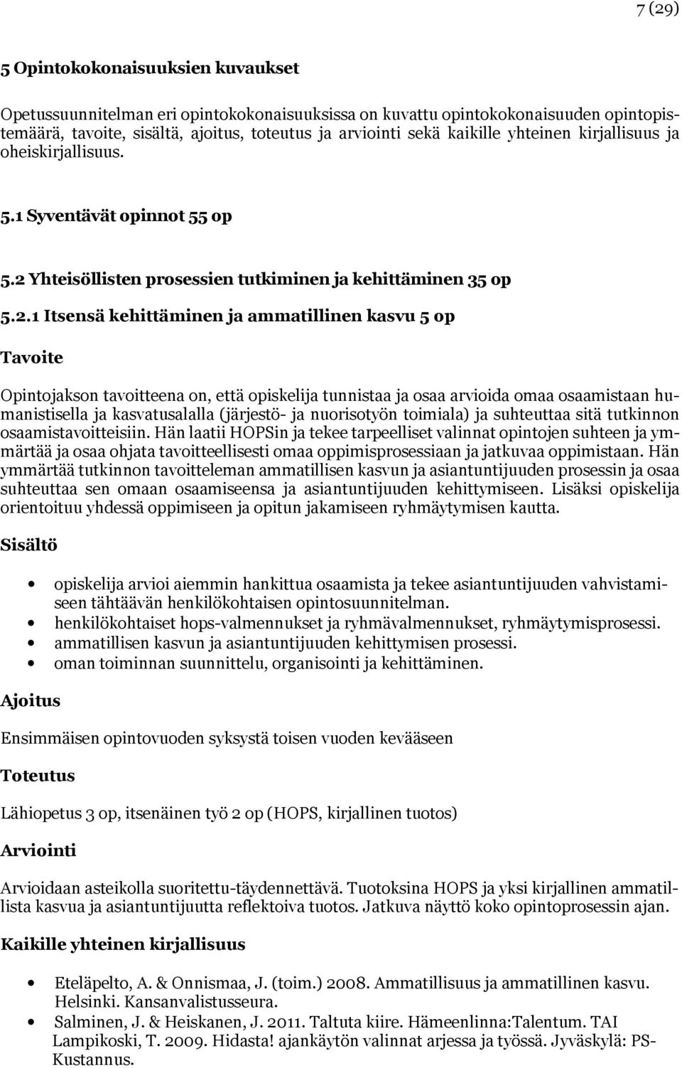 Yhteisöllisten prosessien tutkiminen ja kehittäminen 35 op 5.2.