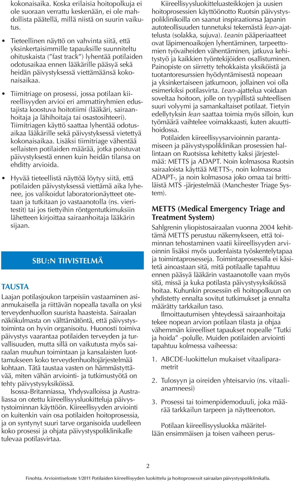 viettämäänsä kokonaisaikaa.