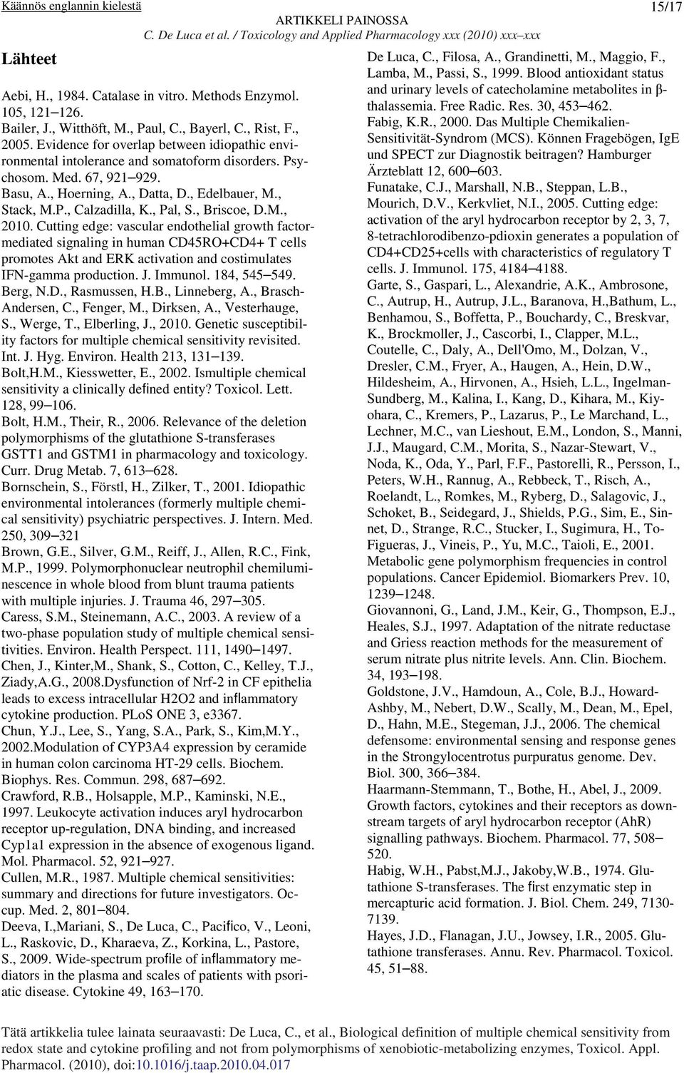 , Pal, S., Briscoe, D.M., 2010. Cutting edge: vascular endothelial growth factormediated signaling in human CD45RO+CD4+ T cells promotes Akt and ERK activation and costimulates IFN-gamma production.