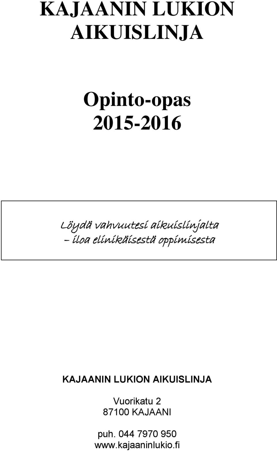 oppimisesta KAJAANIN LUKION AIKUISLINJA Vuorikatu 2