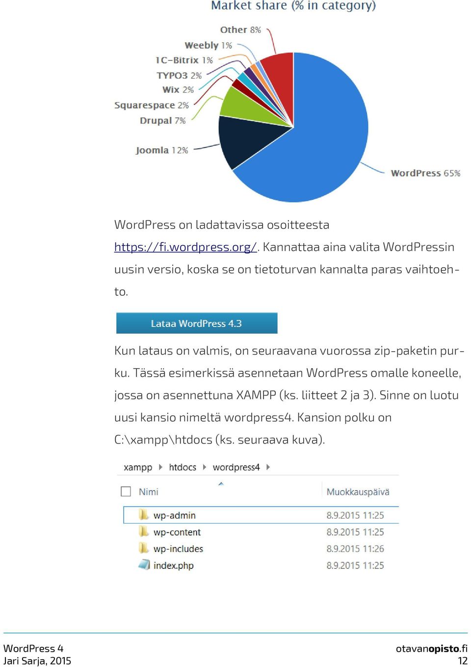 Kun lataus on valmis, on seuraavana vuorossa zip-paketin purku.