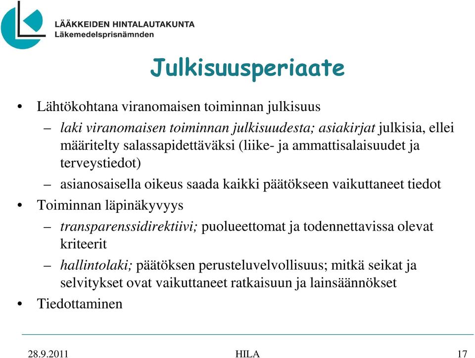 vaikuttaneet tiedot Toiminnan läpinäkyvyys transparenssidirektiivi; puolueettomat ja todennettavissa olevat kriteerit hallintolaki;